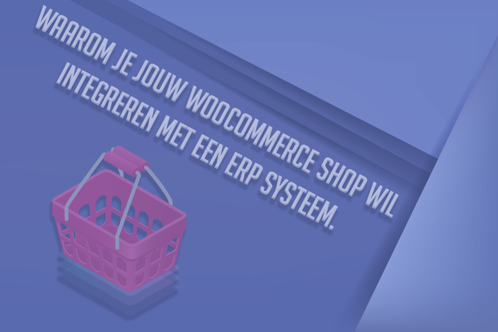 2023-03-17--Waarom-WooCommerce-integreren-1000x667PX