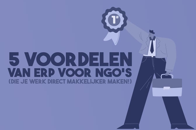2025-07-10 -- 5 voordelen van ERP voor NGOs -die je werk direct makkelijker maken
