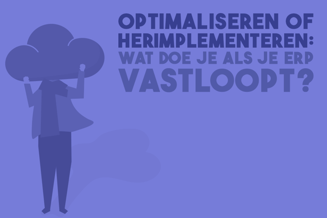 2025-10-22 -- Optimaliseren of herimplementeren wat doe je als je ERP vastloopt