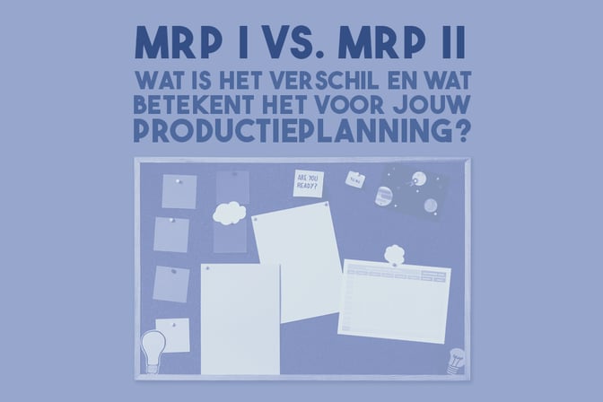2025-12-17 -- MRP I vs MRP II - Wat is het verschil