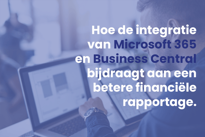 Hoe de integratie van Microsoft 365 en Business Central bijdraagt aan een betere financiële rapportage. 2