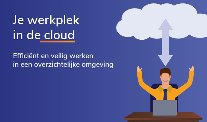 Je werkplek in de cloud - Efficiënt en veilig werken in een overzichtelijke omgeving-2