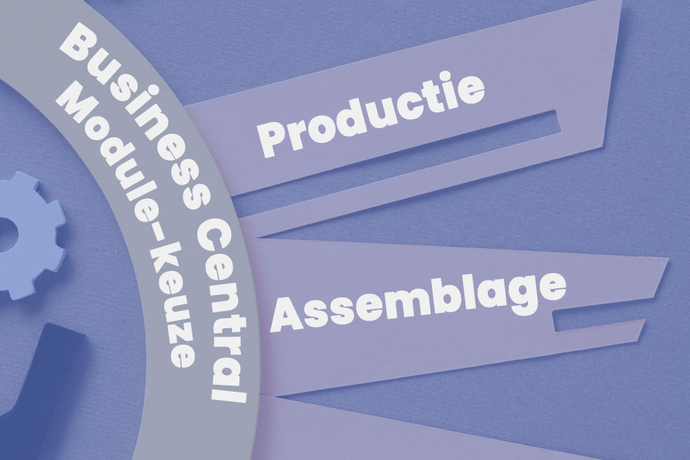 Business Central modulekeuze: Productie vs. Assemblage